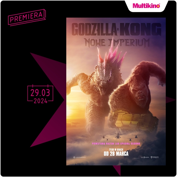„Godzilla i Kong: Nowe imperium” od 27 marca w Multikinie!