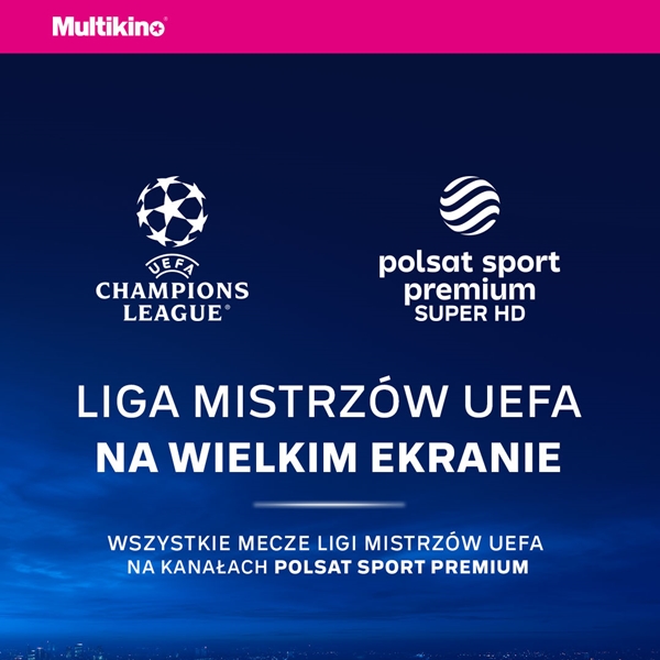 LIGA MISTRZÓW UEFA 2024 na wielkim ekranie w Multikinie.