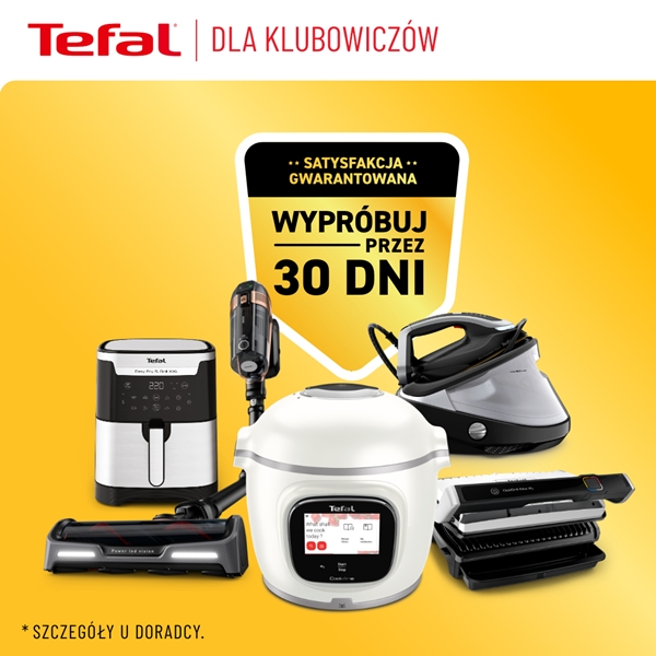 Tefal: Satysfakcja gwarantowana. Wypróbuj przez 30 dni.