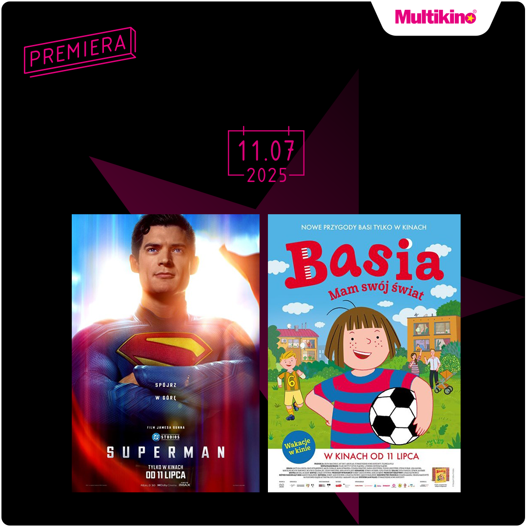 Multikino: „Superman” i „Basia. Mam swój świat” premierowo w Multikinie